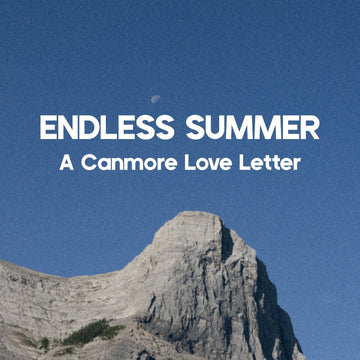 Endless Summer: A Canmore Love Letter