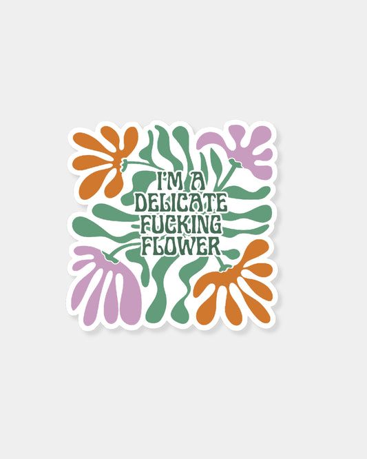I'M A DELICATE FLOWER - STICKER