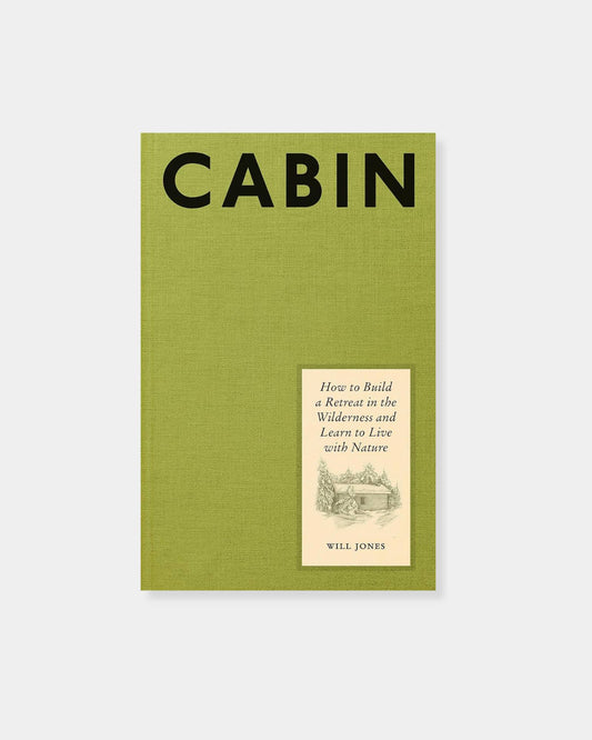 CABIN: HOW TO BUILD A RETREAT