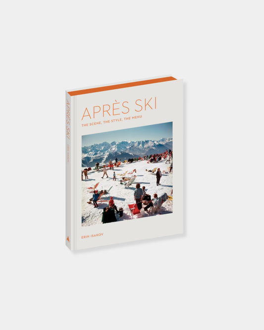 APRES SKI: THE SCENE, THE STYLE, THE MENU - BOOK
