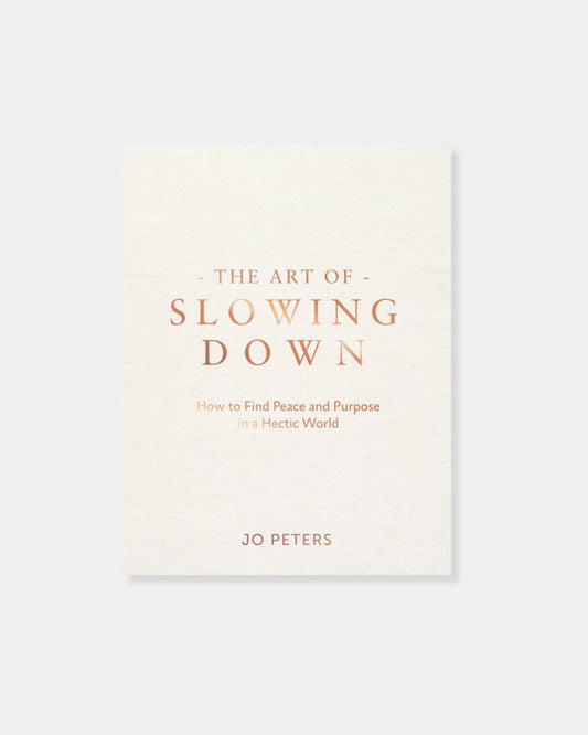 THE ART OF SLOWING DOWN - BOOK