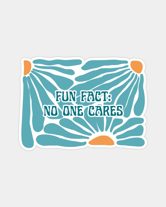 FUN FACT: NO ONE CARES - STICKER