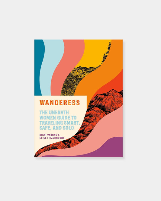 WANDERESS THE UNEARTH WOMEN GUIDE TO TRAVELLING SMART SAFE AND SOLO