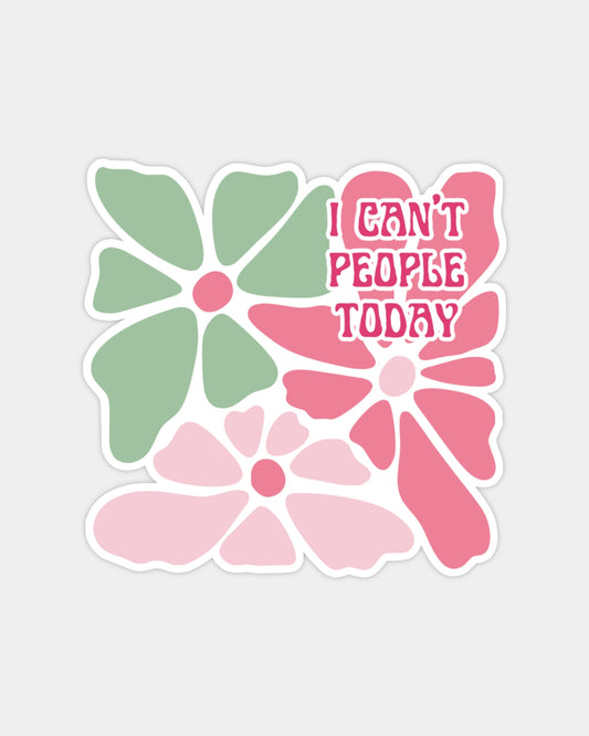 I CAN'T PEOPLE TODAY - STICKER