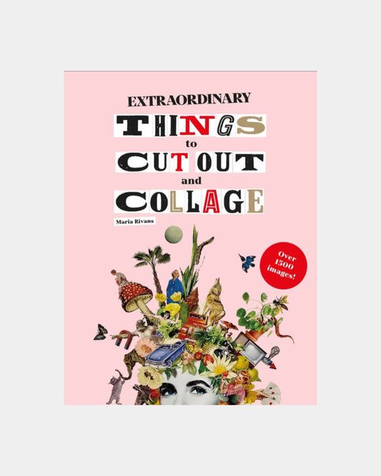 EXTRAORDINARY THINGS TO CUT OUT AND COLLAGE