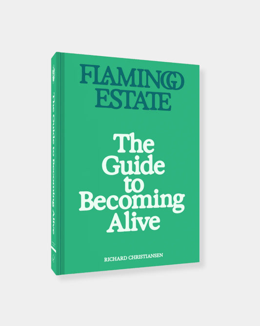 FLAMINGO ESTATE: THE GUIDE TO BECOMING ALIVE