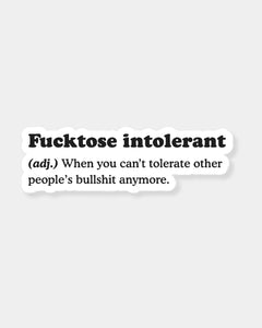 FUCKTOSE INTOLERANT - STICKER