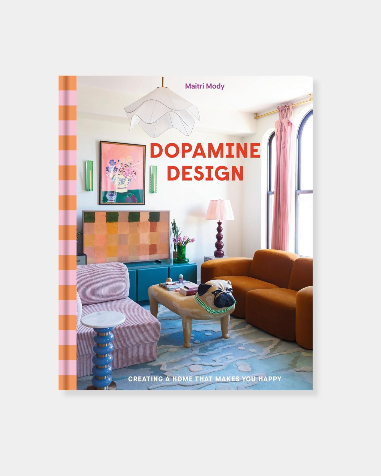DOPAMINE DESIGN: CREATING A HOME THAT MAKES YOU HAPPY