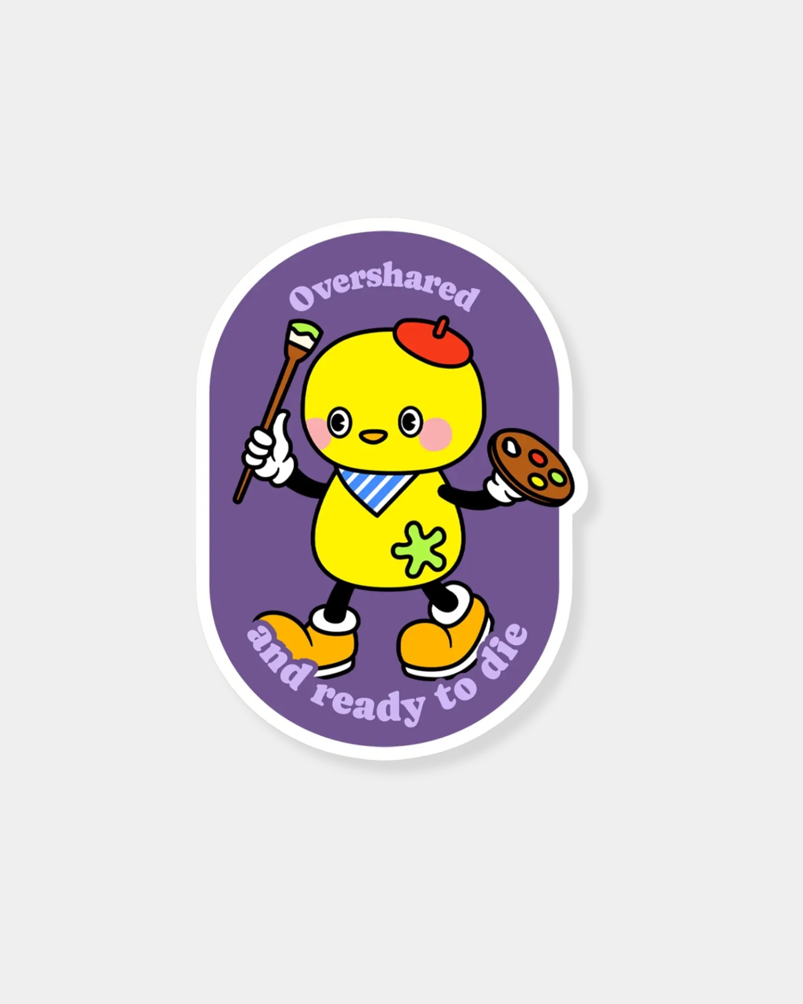 OVERSHARED AND READY TO DIE - STICKER