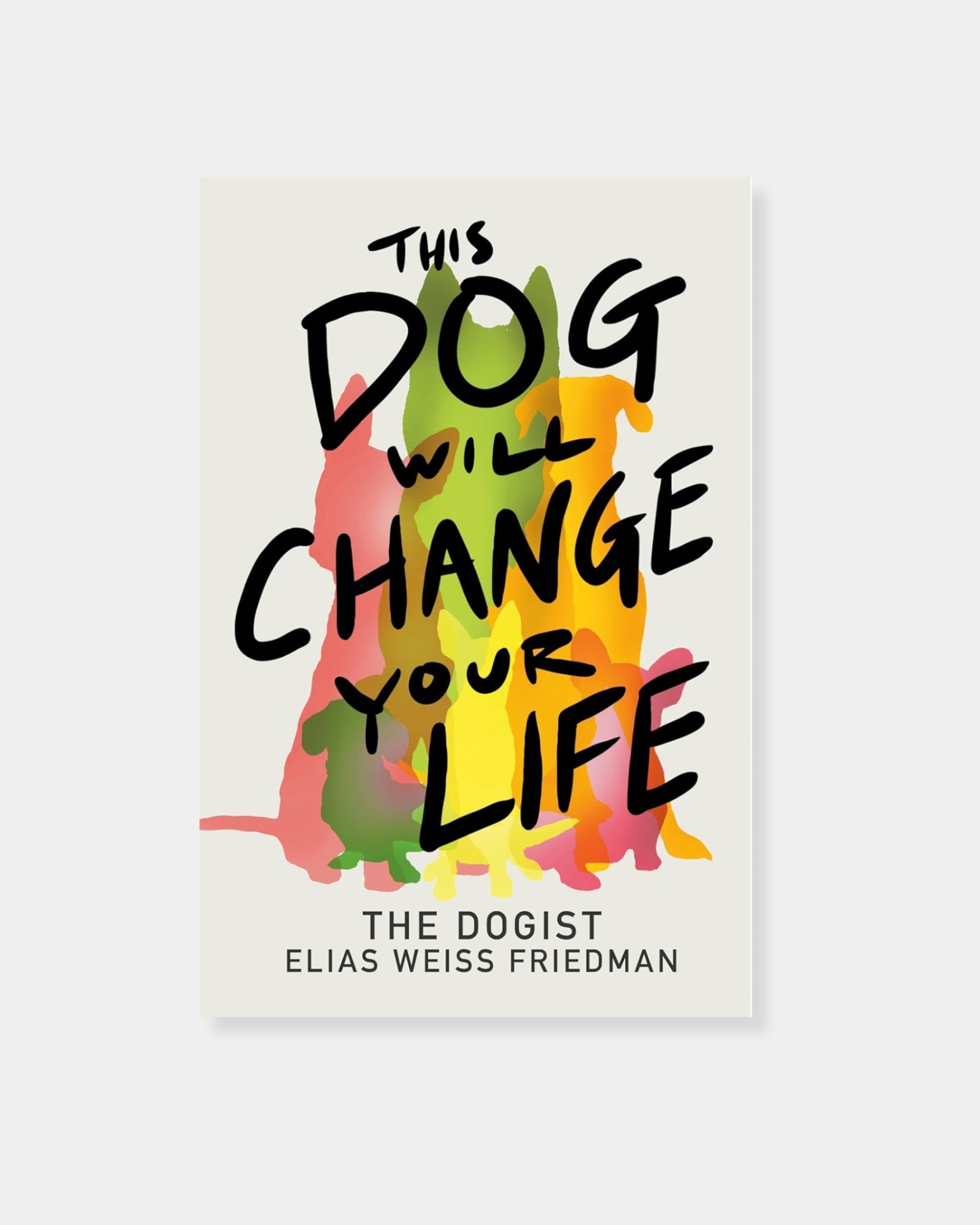 THIS DOG WILL CHANGE YOUR LIFE BOOK