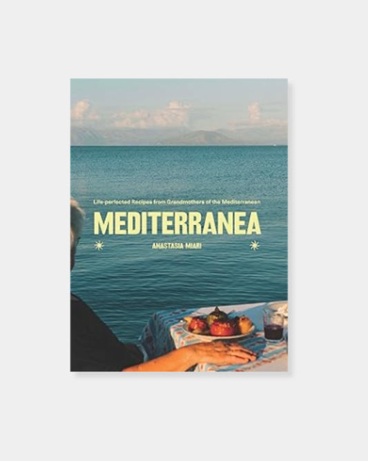 MEDITERRANEA: LIFE-PERFECTED RECIPES FROM GRANDMOTHERS OF THE MED