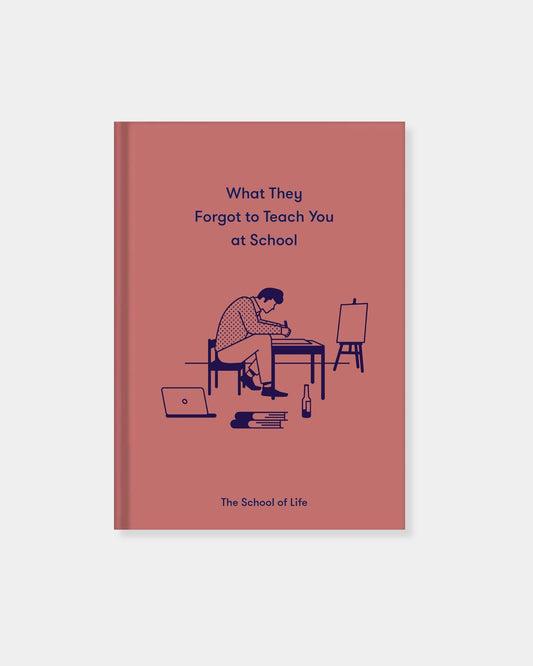 SCHOOL OF LIFE: FORGOT TO TEACH YOU