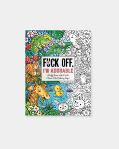 F*** OFF I'M ADORABLE - COLOURING BOOK