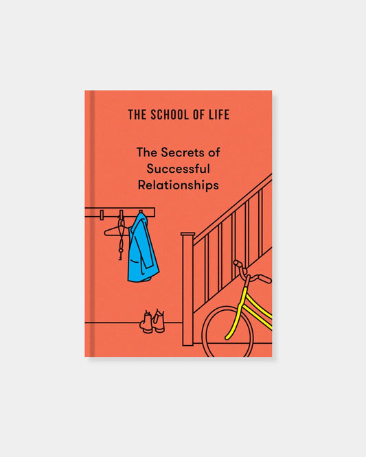 THE SCHOOL OF LIFE: SECRETS OF SUCCESSFUL RELATIONSHIPS