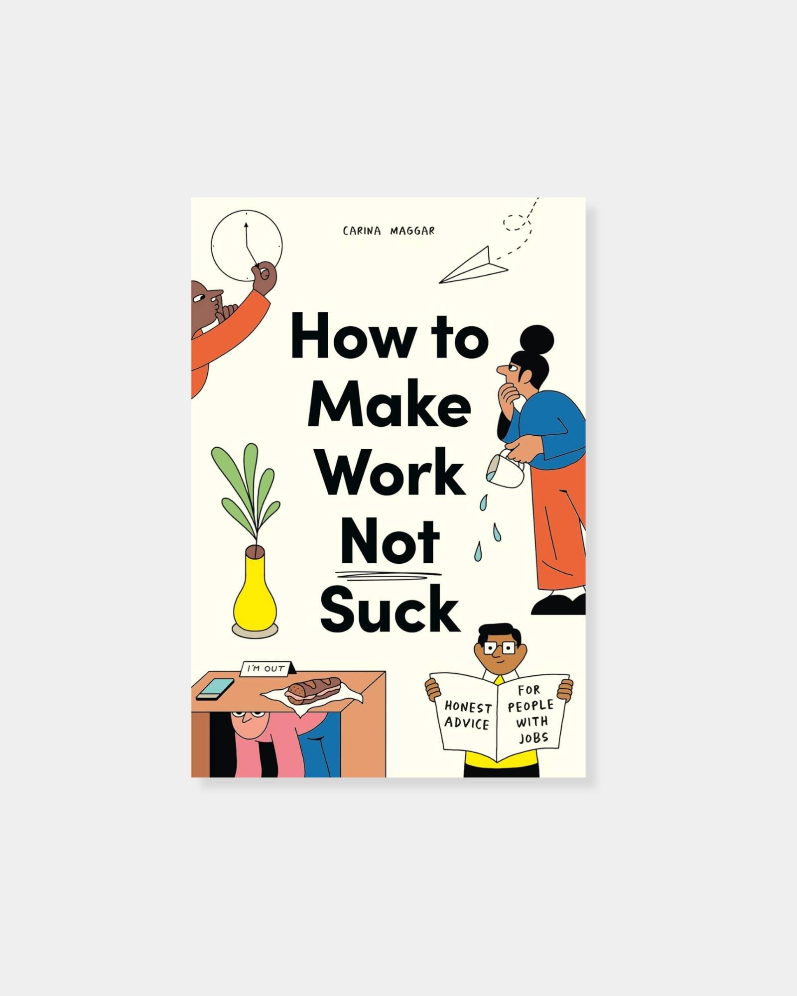 HOW TO MAKE WORK NOT SUCK