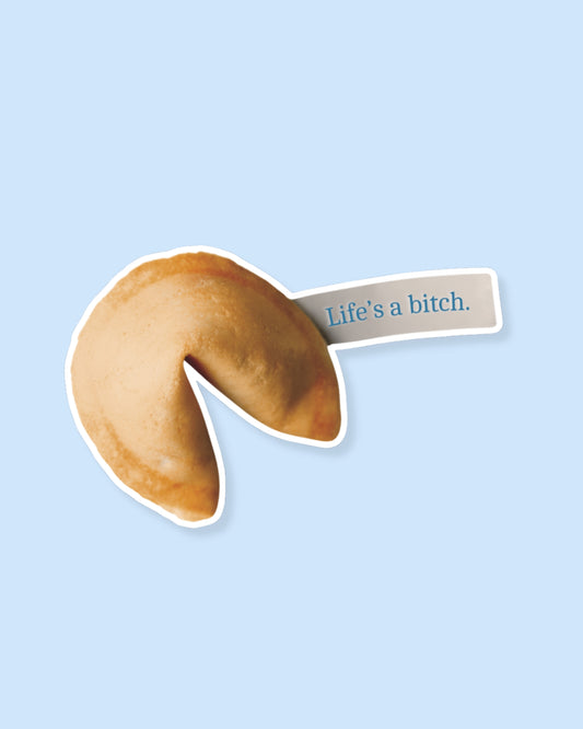 LIFE'S A B**** FORTUNE COOKIE - STICKER