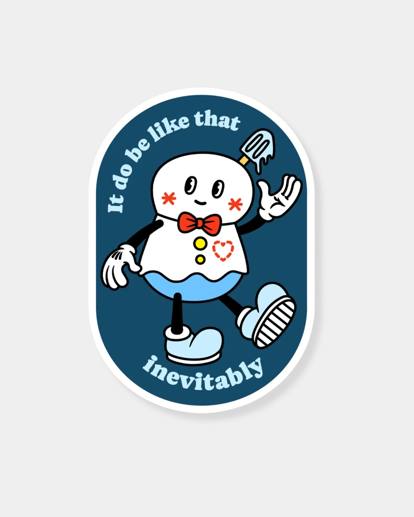 IT DO BE LIKE THAT - STICKER