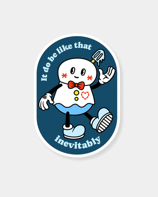 IT DO BE LIKE THAT - STICKER