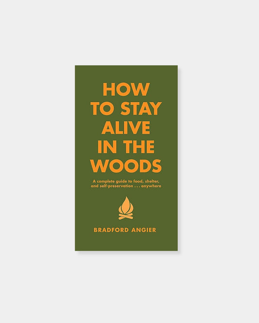 HOW TO STAY ALIVE IN THE WOODS - BOOK