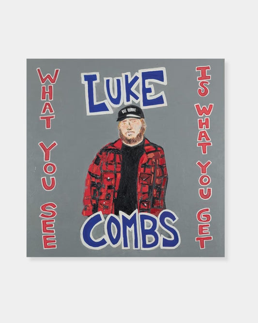 WHAT YOU SEE IS WHAT YOU GET - LUKE COMBS