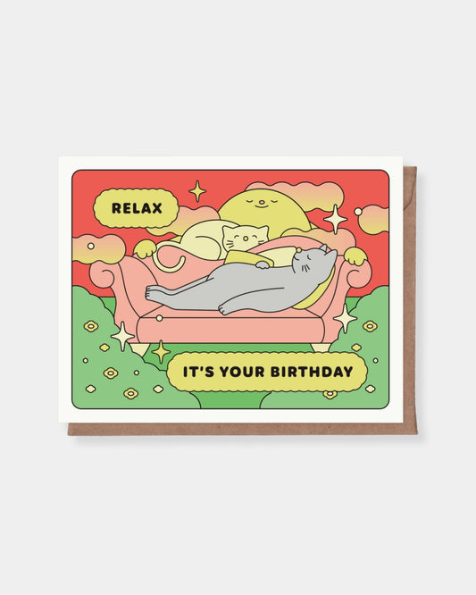 RELAX IT'S YOUR BIRTHDAY - CARD