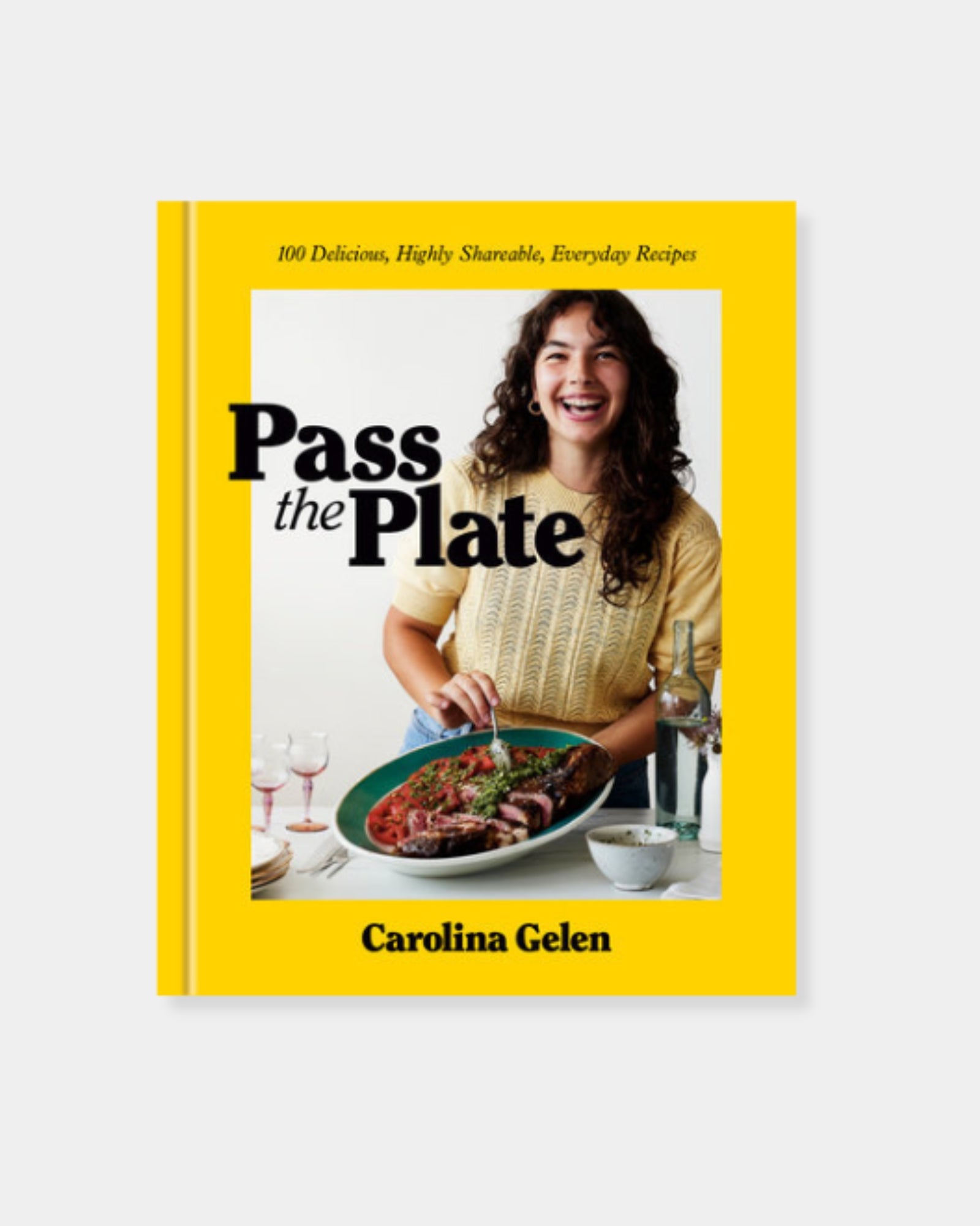 PASS THE PLATE: 100 DELICIOUS, HIGHLY SHAREABLE, EVERYDAY RECIPES: A COOKBOOK