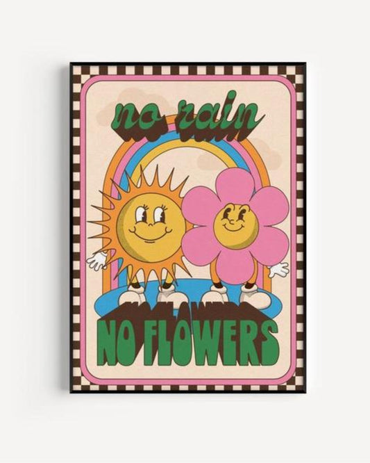 NO RAIN NO FLOWERS QUOTE - PRINT
