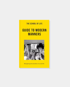 THE SCHOOL OF LIFE: GUIDE TO MODERN MANNERS