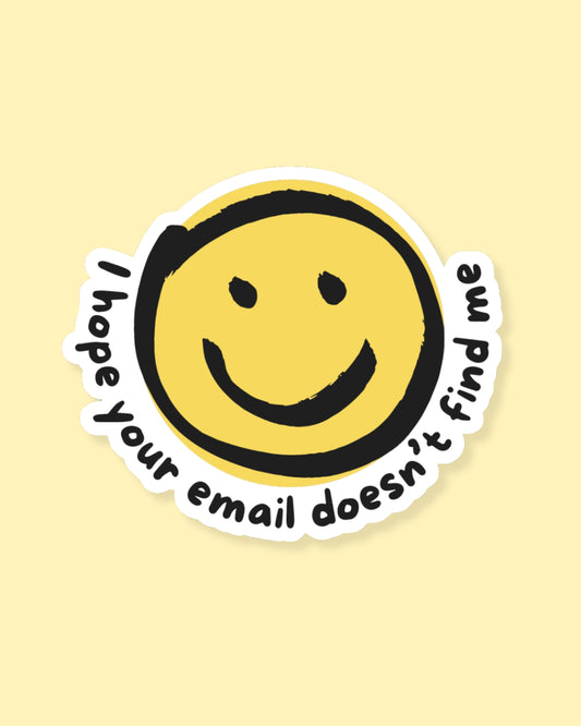 I HOPE YOUR EMAIL DOESN'T FIND ME - STICKER