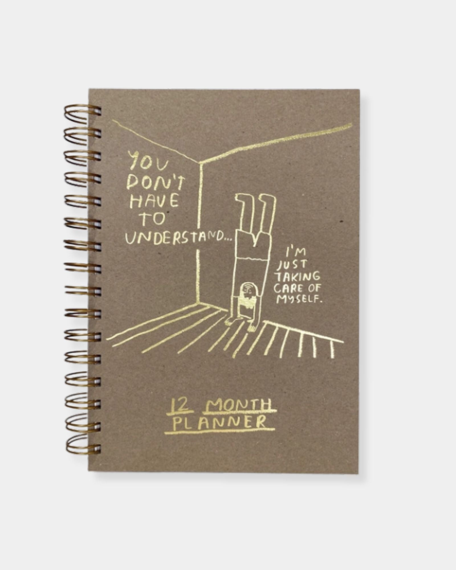 YOU DON'T HAVE TO UNDERSTAND - 12 MONTH PLANNER