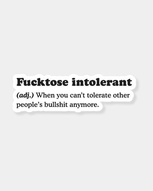 FUCKTOSE INTOLERANT - STICKER | Stonewaters