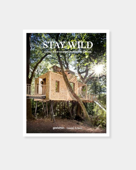 STAY WILD: CABINS RURAL GETAWAYS AND SUBLIME SOLITUDE - BOOK | Stonewaters